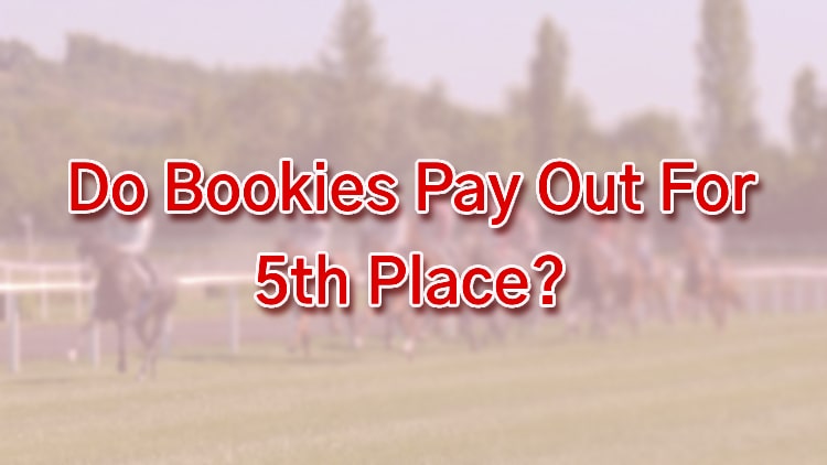 Do Bookies Pay Out For 5th Place?